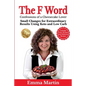 The F Word: Small Changes for Extraordinary Results Using Keto and Low Carb