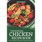 The Boneless Chicken Recipe Book: Get the Best of Boneless Chicken Recipes