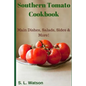 Southern Tomato Cookbook: Main Dishes, Salads, Sides & More!