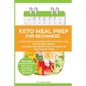 Keto Meal Prep for Beginners: Your Essential Ketogenic Diet Easy Meal Plan to Save Time & Money for Long-Term Weight Loss, Eating Better and Healthy L