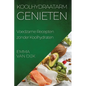 Koolhydraatarm Genieten: Voedzame Recepten zonder Koolhydraten