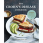 The Crohn's Disease Cookbook: 100 Recipes and 2 Weeks of Meal Plans to Relieve Symptoms