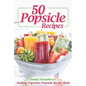 50 Popsicle Recipes: Making Popsicles; Popsicle Recipe Book