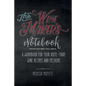 The Wine Maker's Notebook: A workbook for your home-made wine recipes and methods