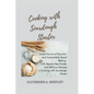 Cooking with Sourdough Starter: Unlock the Art of Flavorful and Nutrient-Rich Bread Making with Step-by-Step Guides and Delicious Recipes in Cooking w