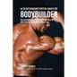 44 Selbstgemachte Protein-Shakes für Bodybuilder: Muskelwachstum ohne Pillen, Kreatine oder Anabole Steroide an
