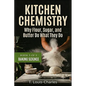 Kitchen Chemistry, Baking Science: Why Flour, Sugar, and Butter Do What They Do, Book 2 of 5