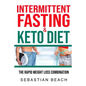 Intermittent Fasting & Keto Diet: The Rapid Weight Loss Combination