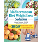 The Mediterranean Diet Weight Loss Solution: The 28-Day Kickstart Plan for Lasting Weight Loss