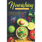 Nourishing Recipes for Elderly: Cookbook for the Elderly; Savory, Satisfying Dishes for Seniors