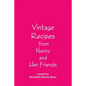 Vintage Recipes from Nanny and Her Friends