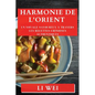Harmonie de l'Orient: Un Voyage Savoureux à Travers les Recettes Chinoises Authentiques