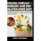 Celiac/ Coeliac Disease and the Gluten-Free Diet: The Adult and Children's Guide to Live Pain-Free. Includes Updated List of Foods to Eat/ Avoid, Meal