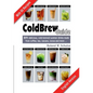 Coldbrew Guide: DIY: refreshing, mixed drinks - made from cold coffee, cascara, green tea and fine cacao