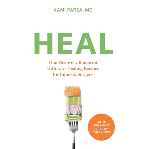 Heal: Your Recovery Blueprint with 100+ Healing Recipes for Injury & Surgery