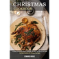 Christmas Cookbook: The Book Contains the Recipes You Need (A Yummy Christmas Dessert Cookbook You Won't Be Able to Put Down)