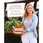 Clean & Delicious: Eat Clean and Get Healthy with 100 Whole-Ingredient Recipes