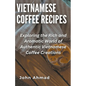 Vietnamese Coffee Recipes