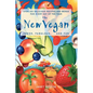 The New Vegan: Fresh, Fabulous, and Fun