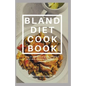Bland Diet Cookbook: The ultimate book guide on bland diet and cookbook for healthy lifestyle