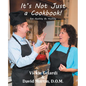 It's Not Just a Cookbook: Eat Healthy Be Healthy
