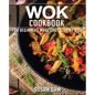Wok Cookbook: Book 2, for Beginners Made Easy Step by Step