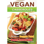 Vegan casseroles cookbook: is all about veggie food and Vegan casseroles recipes
