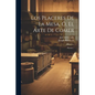 Los Placeres De La Mesa, Ó, El Arte De Comer: Poema...