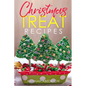 Christmas Treat Recipes: Christmas Cookies, Cakes, Pies, Candies, Fudge, and Other Delicious Holiday Desserts Cookbook