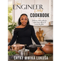 This Engineer Cooks: Delicious Bold Authentic Cuisine from Africa & Across the Globe