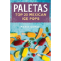 Paletas: Top 20 Mexican Ice Pops