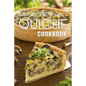 The Savory Pie & Quiche Cookbook: The 50 Most Delicious Savory Pie & Quiche Recipes