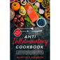 Anti Inflammatory Cookbook: Learn how to Reduce inflammation and stay healthy with 50 Easy Anti Inflammatory Recipes and a 4-Week Plan