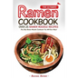 The Ultimate Ramen Cookbook - Over 25 Ramen Noodle Recipes: The Only Ramen Noodle Cookbook You Will Ever Need
