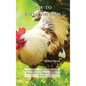 How-To Raise Chickens: Everything You Need to Know to Start Raising Chickens Right in Your Own Backyard