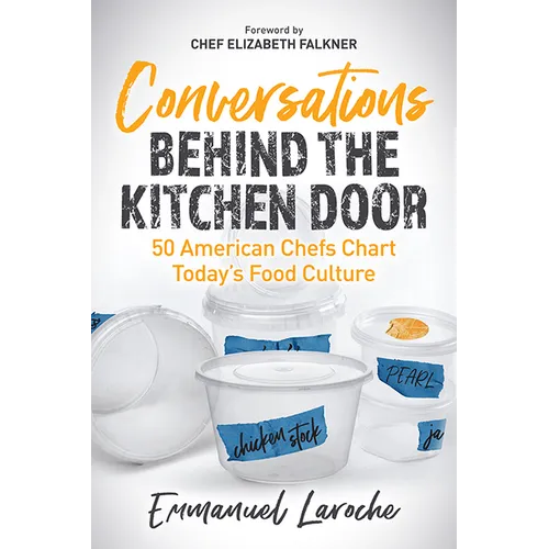Conversations Behind the Kitchen Door: 50 American Chefs Chart Today's Food Culture