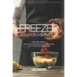 Freezer Meals for a Simpler Life: Save Time, Money and Cook the Most Delicious Dishes with Freezer Meals Recipes