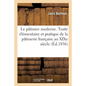 Le Pâtissier Moderne Ou Traité Élémentaire Et Pratique de la Pâtisserie Française Au XIXe Siècle