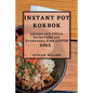 Instant Pot Kokbok 2022: Läckra Och Enkla Recept För Att Överraska Dina Gäster