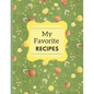 My Favorite Recipes: A Beautiful Cookbook For Handwritten Recipes