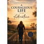 A Courageous Life is an Adventure