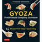 Gyoza: The Ultimate Dumpling Cookbook: 50 Recipes from Tokyo's Gyoza King - Pot Stickers, Dumplings, Spring Rolls and More!