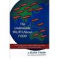 The Undeniable TRUTH About FOOD: A PHASES Approach to Making CHANGES That Makes a REAL Difference to YOU and the PLANET