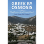 Greek by Osmosis: My Life on a Small Greek Island (with Mama Kiki's Recipes)