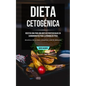 Dieta cetogénica: Recetas una para una dieta de recetas bajas en carbohidratos para la pérdida de peso (Beneficios de la dieta cetogénica, lista de al