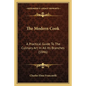 The Modern Cook: A Practical Guide To The Culinary Art In All Its Branches (1846)
