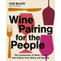 Wine Pairing for the People: The Communion of Wine, Food, and Culture from Africa and Beyond