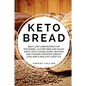 Keto Bread: Best Low Carb Recipes for Ketogenic, Gluten Free and Paloe Diets. Keto Loaves, Buns, Muffins, and Cookies for Rapid We
