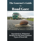 The Gourmet's Guide to Road Gore: Hypothetical, Whimsical Recipes for the Most Common Types of Road Kill