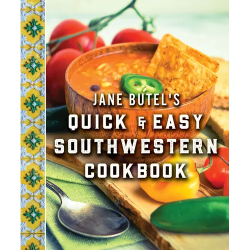 Jane Butel's Quick and Easy Southwestern Cookbook: Revised Edition